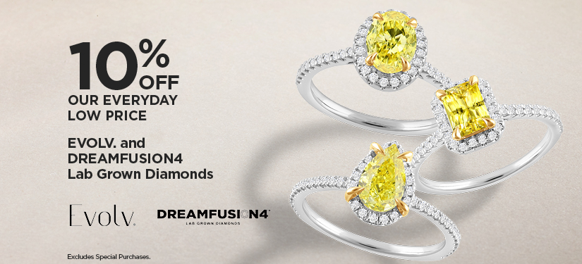10% Off Our Everday Low Price EVOLV. And DREAMFUSION4 Lab Grown Diamonds
