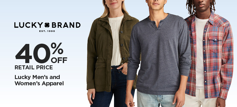 40% Off Retail Price Lucky Men's and Women's Apparel