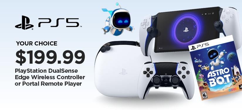 $199.99 Your Choice Playstation DualSense Edge Wireless Controller or Portal Remote Player. Also Available: $54.99 PS5 Astro Bot