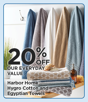 20% Off Our Everyday Value Harbor Home® Hygro Cotton and Egyptian Towels