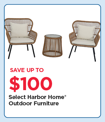 Save up to $100 on Select Harbor Home® Outdoor Furniture