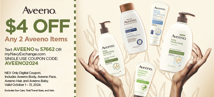 $4 Off the Purchase of Any 2 Aveeno Items. Excludes sun care, trial/travel, and sets. Web Code: AVEENO2024 10.1 thru 10.31